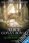 Alice Conan Boyle e i misteri di Querciamondo. E-book. Formato EPUB ebook di Wladimiro Borchi