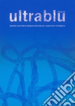 ULTRABLUQuando l’arte sonda l'insolito, la neurodiversità si fa ricchezza.. E-book. Formato EPUB ebook