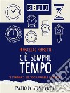 C&apos;è sempre tempoTestimonianze sull&apos;odiosa variabile esistenziale. E-book. Formato EPUB ebook