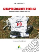 Si fa presto a dire pirolisi: Il riscatto della ragione sospesa. E-book. Formato Mobipocket ebook