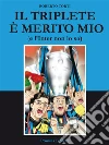 Il Triplete è merito mio(e l'Inter non lo sa). E-book. Formato Mobipocket ebook di Roberto Torti