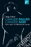 Cavalieri pallidi cavalieri neri: Gesta e opinioni di Clint Eastwood, eroe pop. E-book. Formato EPUB ebook di Diego Gabutti