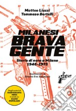 Milanesi brava gente: Storie di nera a Milano (1945-1975). E-book. Formato EPUB