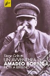 Un'avventura di Amadeo Bordiga: Noir a Berlino. E-book. Formato EPUB ebook di Diego Gabutti