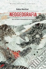 Neogeografia: Per un nuovo immaginario terrestre. E-book. Formato EPUB ebook