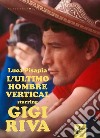 Gigi Riva: L'ultimo hombre vertical. E-book. Formato EPUB ebook di Luca Pisapia