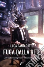 Fuga dalla rete: Letteratura americana e tecnodipendenza. E-book. Formato EPUB