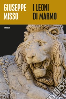 Leoni di marmo. E-book. Formato EPUB ebook di Giuseppe Misso