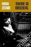 Tenebre su Kreuzberg. E-book. Formato EPUB ebook