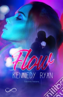 Flow(edizione italiana). E-book. Formato EPUB ebook di Kennedy Ryan