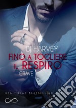 Fino a togliere il respiro(Crave). E-book. Formato Mobipocket