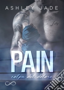 Paincolpa del dolore. E-book. Formato EPUB ebook di Ashley Jade