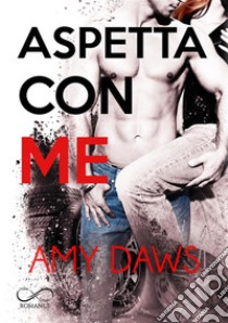 Aspetta con me. E-book. Formato EPUB ebook di Amy Daws