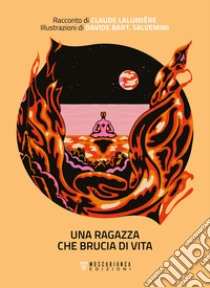 Una ragazza che brucia di vita. E-book. Formato EPUB ebook di Claude Lalumière