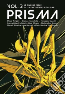 Prisma. Le diverse facce della fantascienza italiana. Vol. 3. E-book. Formato EPUB ebook di AA. VV.