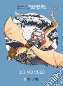 Ultimo volo. E-book. Formato EPUB ebook di Maria Gaia Belli