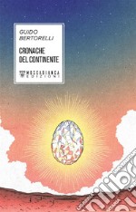 Cronache del Continente. E-book. Formato EPUB