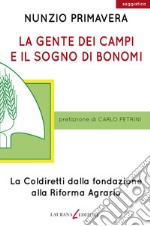 La gente dei campi e il sogno di Bonomi: La Coldiretti dalla fondazione alla Riforma Agraria. E-book. Formato EPUB ebook