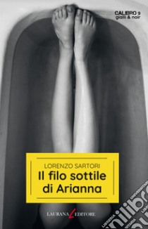 Il filo sottile di Arianna. E-book. Formato EPUB ebook di Lorenzo Sartori