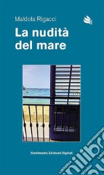 La nudità del mare. E-book. Formato PDF