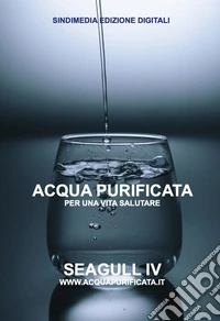 Acqua Purificata per una vita salutare. E-book. Formato EPUB ebook