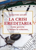 La crisi ereditariaCome gestirla e trovare la soluzione. E-book. Formato PDF