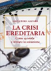 La crisi ereditariaCome gestirla e trovare la soluzione. E-book. Formato PDF ebook di AZZARO SALVATORE