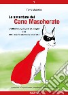 Le avventure del Cane Mascherato (volume 7)L’ultimo cacciatore di draghi - Alla ricerca del cane smarrito. E-book. Formato EPUB ebook