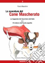 Le avventure del Cane Mascherato (volume 9)La leggenda del Guerriero del Sole - Il mistero dell’ascia sepolta. E-book. Formato PDF