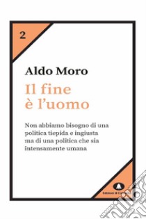 Il fine è l'uomo. E-book. Formato EPUB ebook di Aldo Moro