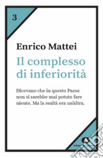 Il complesso di inferiorità. E-book. Formato EPUB ebook di Enrico Mattei