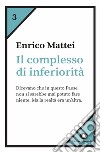 Il complesso di inferiorità. E-book. Formato EPUB ebook di Enrico Mattei