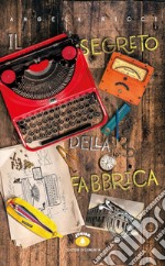 Il segreto della fabbrica. E-book. Formato EPUB ebook