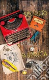 Il segreto della fabbrica. E-book. Formato EPUB ebook