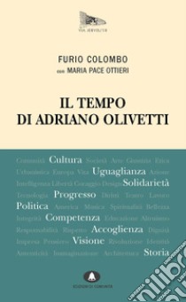 Il tempo di Adriano Olivetti. E-book. Formato EPUB ebook di Furio Colombo