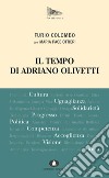 Il tempo di Adriano Olivetti. E-book. Formato EPUB ebook di Furio Colombo