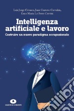 Intelligenza artificiale e lavoro: Costruire un nuovo paradigma occupazionale. E-book. Formato EPUB ebook