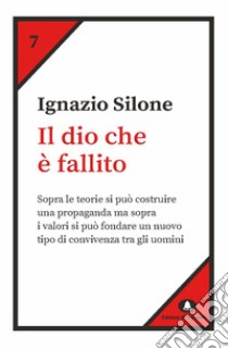 Il dio che è fallito. E-book. Formato EPUB ebook di Ignazio Silone