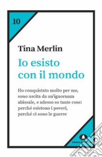 Io esisto con il mondo. E-book. Formato EPUB ebook di Tina Merlin