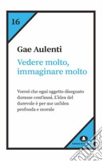 Vedere molto, immaginare molto. E-book. Formato EPUB ebook di Gae Aulenti