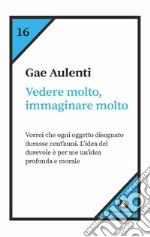 Vedere molto, immaginare molto. E-book. Formato EPUB ebook