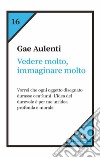 Vedere molto, immaginare molto. E-book. Formato EPUB ebook di Gae Aulenti