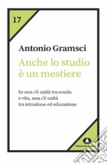 Anche lo studio è un mestiere. E-book. Formato EPUB ebook di Antonio Gramsci