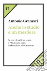 Anche lo studio è un mestiere. E-book. Formato EPUB ebook