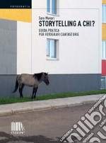 Storytelling a chi?: Guida pratica per fotografi cantastorie. E-book. Formato EPUB ebook