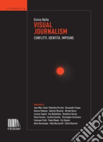 Visual Journalism: Conflitti. Identità. Impegno.. E-book. Formato EPUB ebook di Enrico Ratto