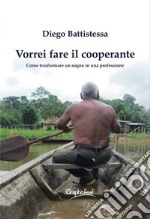 Vorrei fare il cooperanteCome trasformare un sogno in una professione. E-book. Formato Mobipocket