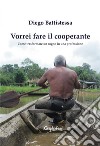 Vorrei fare il cooperanteCome trasformare un sogno in una professione. E-book. Formato EPUB ebook di Diego Battistessa