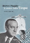 Enrico Piaggio - L&apos;uomo della Vespa. E-book. Formato Mobipocket ebook