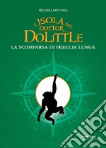 L’isola del dottor DolittleLa scomparsa di Freccia Lunga. E-book. Formato Mobipocket ebook